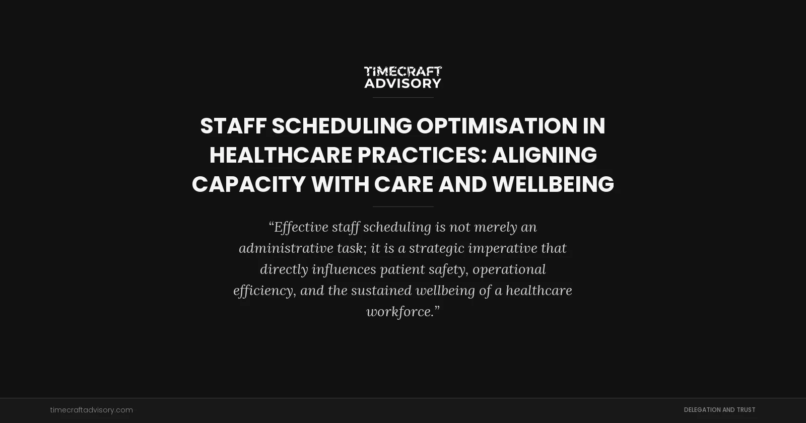 Staff Scheduling Optimisation in Healthcare Practices: Aligning Capacity with Care and Wellbeing