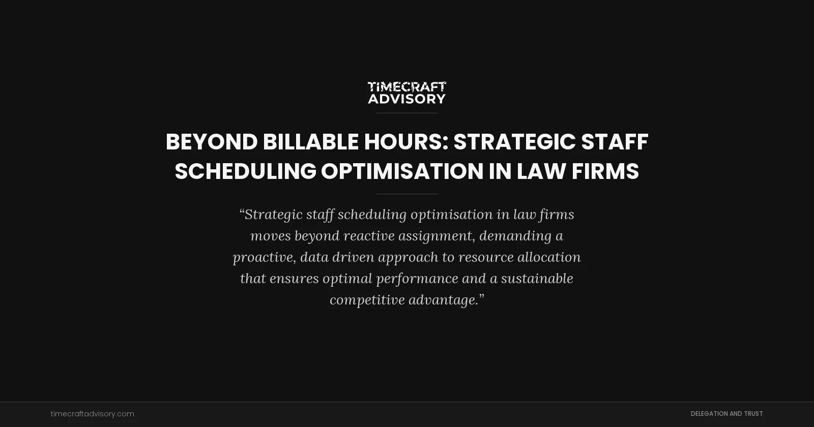Beyond Billable Hours: Strategic Staff Scheduling Optimisation in Law Firms