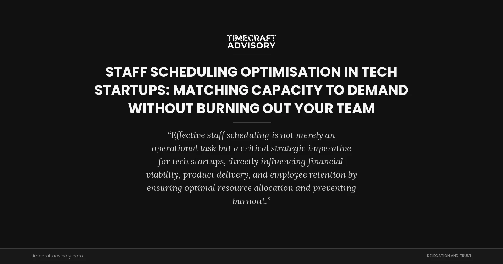 Staff Scheduling Optimisation in Tech Startups: Matching Capacity to Demand Without Burning Out Your Team