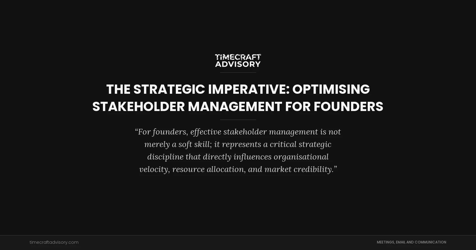 The Strategic Imperative: Optimising Stakeholder Management for Founders