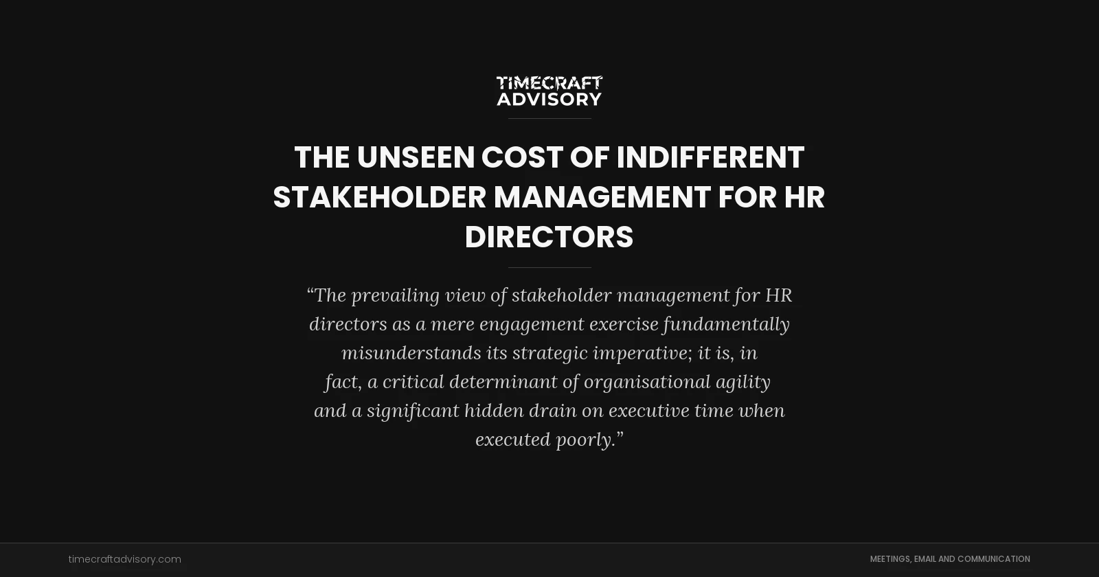 The Unseen Cost of Indifferent Stakeholder Management for HR Directors