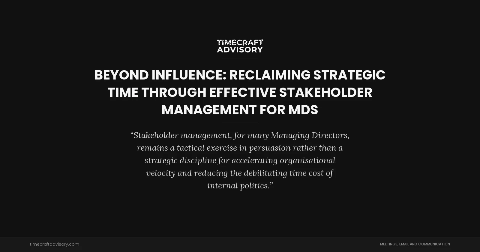 Beyond Influence: Reclaiming Strategic Time Through Effective Stakeholder Management for MDs