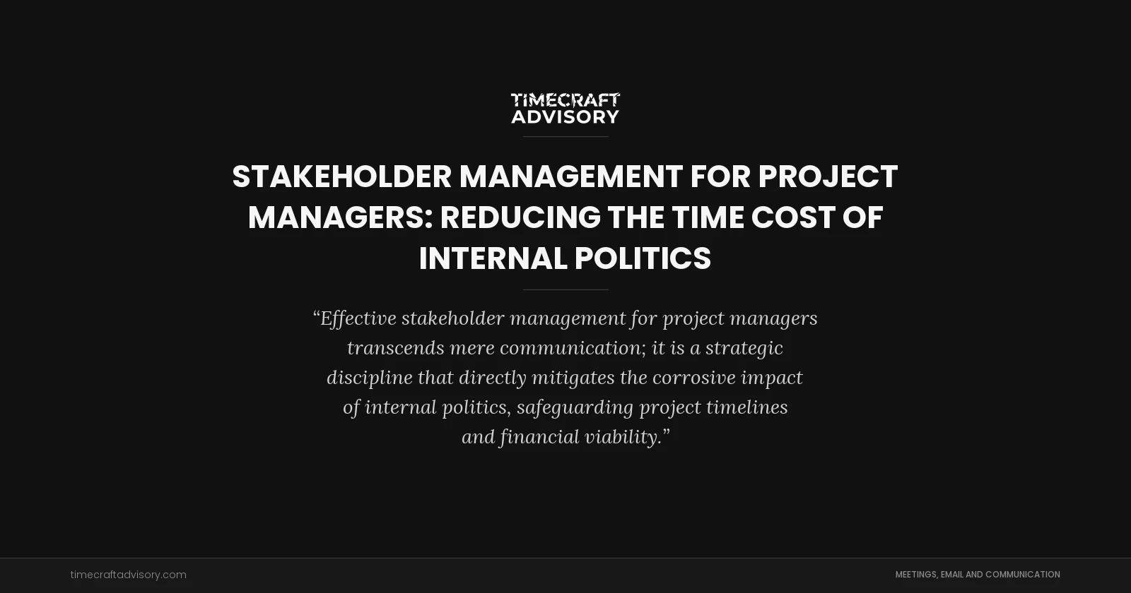 Stakeholder Management for Project Managers: Reducing the Time Cost of Internal Politics