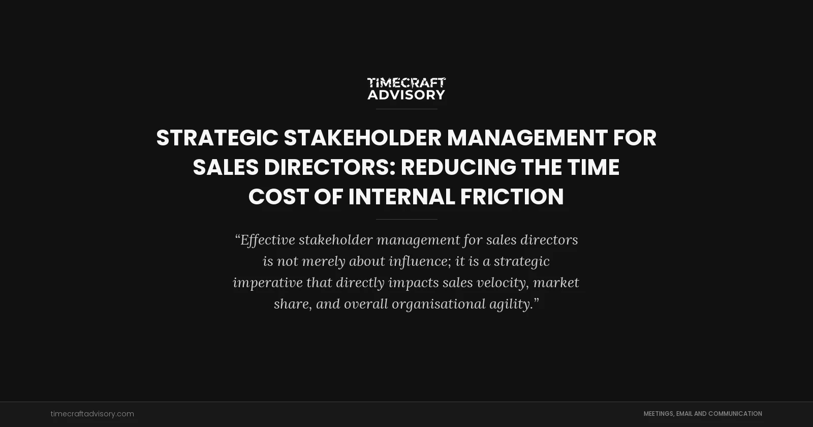 Strategic Stakeholder Management for Sales Directors: Reducing the Time Cost of Internal Friction