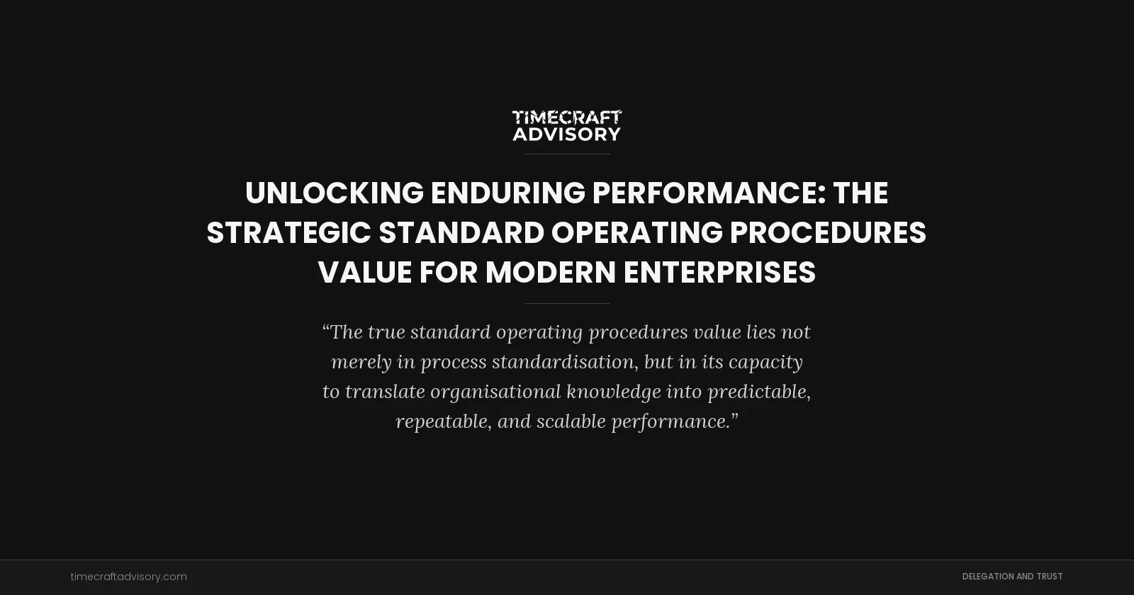 Unlocking Enduring Performance: The Strategic Standard Operating Procedures Value for Modern Enterprises