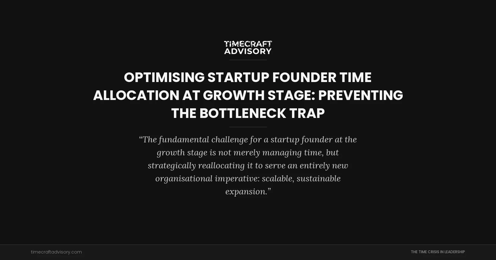 Optimising Startup Founder Time Allocation at Growth Stage: Preventing the Bottleneck Trap