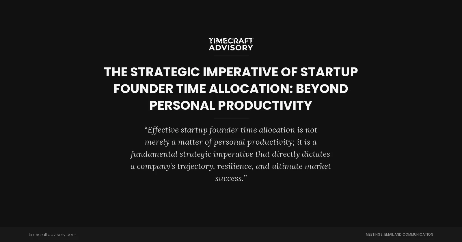 The Strategic Imperative of Startup Founder Time Allocation: Beyond Personal Productivity