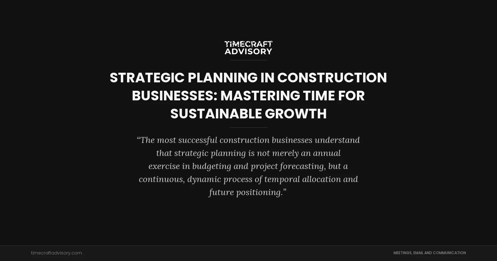 Strategic Planning in Construction Businesses: Mastering Time for Sustainable Growth