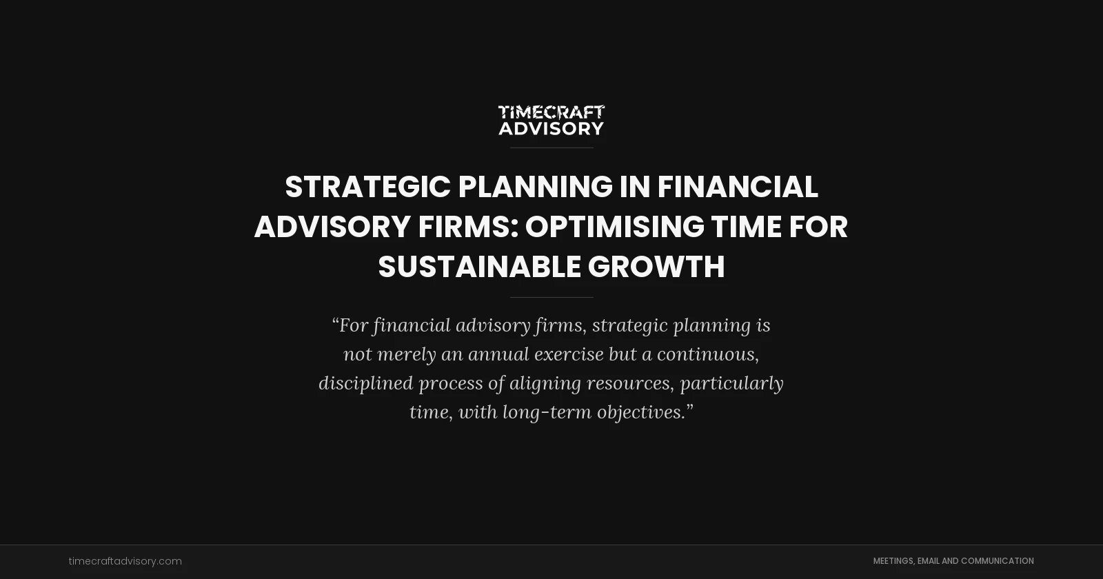 Strategic Planning in Financial Advisory Firms: Optimising Time for Sustainable Growth