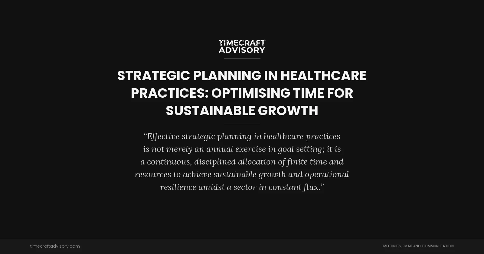 Strategic Planning in Healthcare Practices: Optimising Time for Sustainable Growth