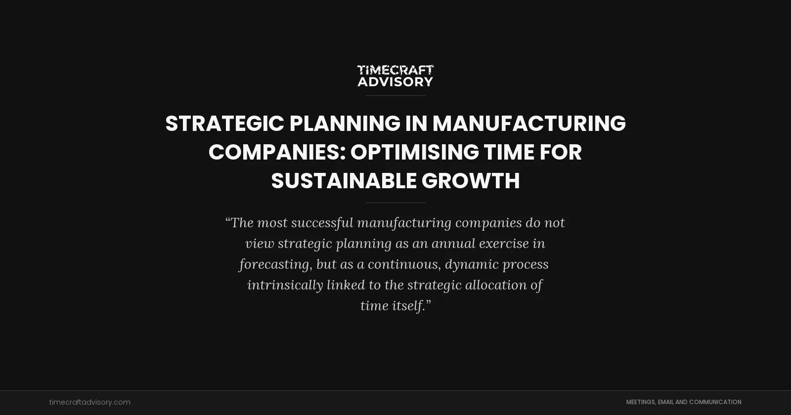 Strategic Planning in Manufacturing Companies: Optimising Time for Sustainable Growth
