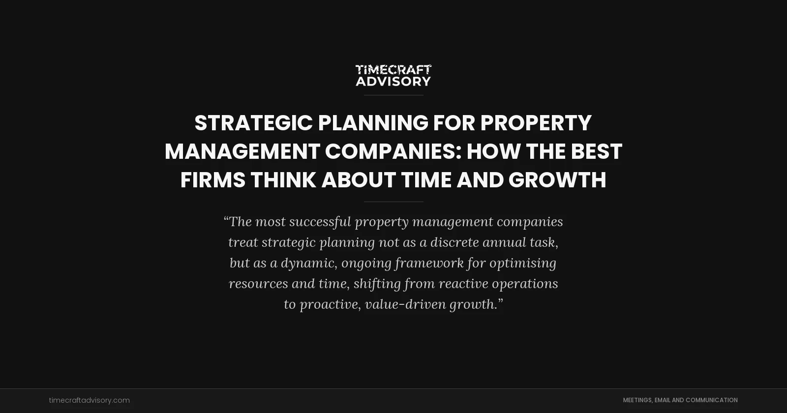 Strategic Planning for Property Management Companies: How the Best Firms Think About Time and Growth