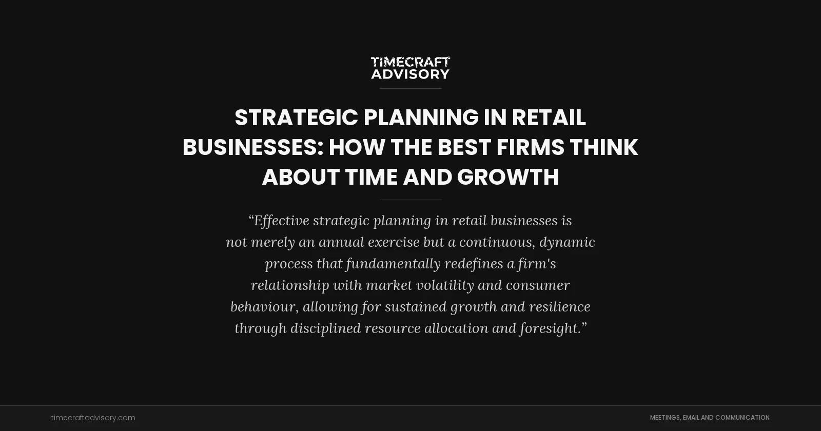 Strategic Planning in Retail Businesses: How the Best Firms Think About Time and Growth