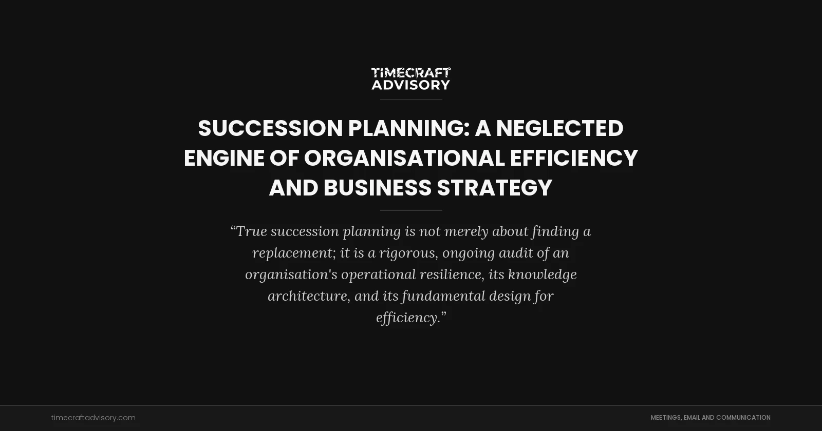 Succession Planning: A Neglected Engine of Organisational Efficiency and Business Strategy