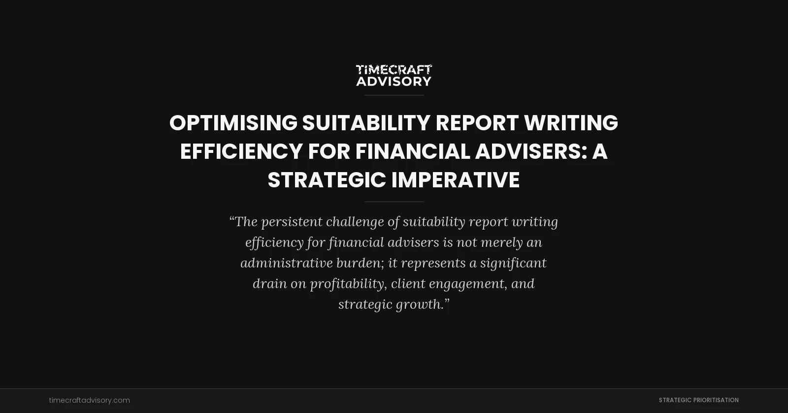 Optimising Suitability Report Writing Efficiency for Financial Advisers: A Strategic Imperative