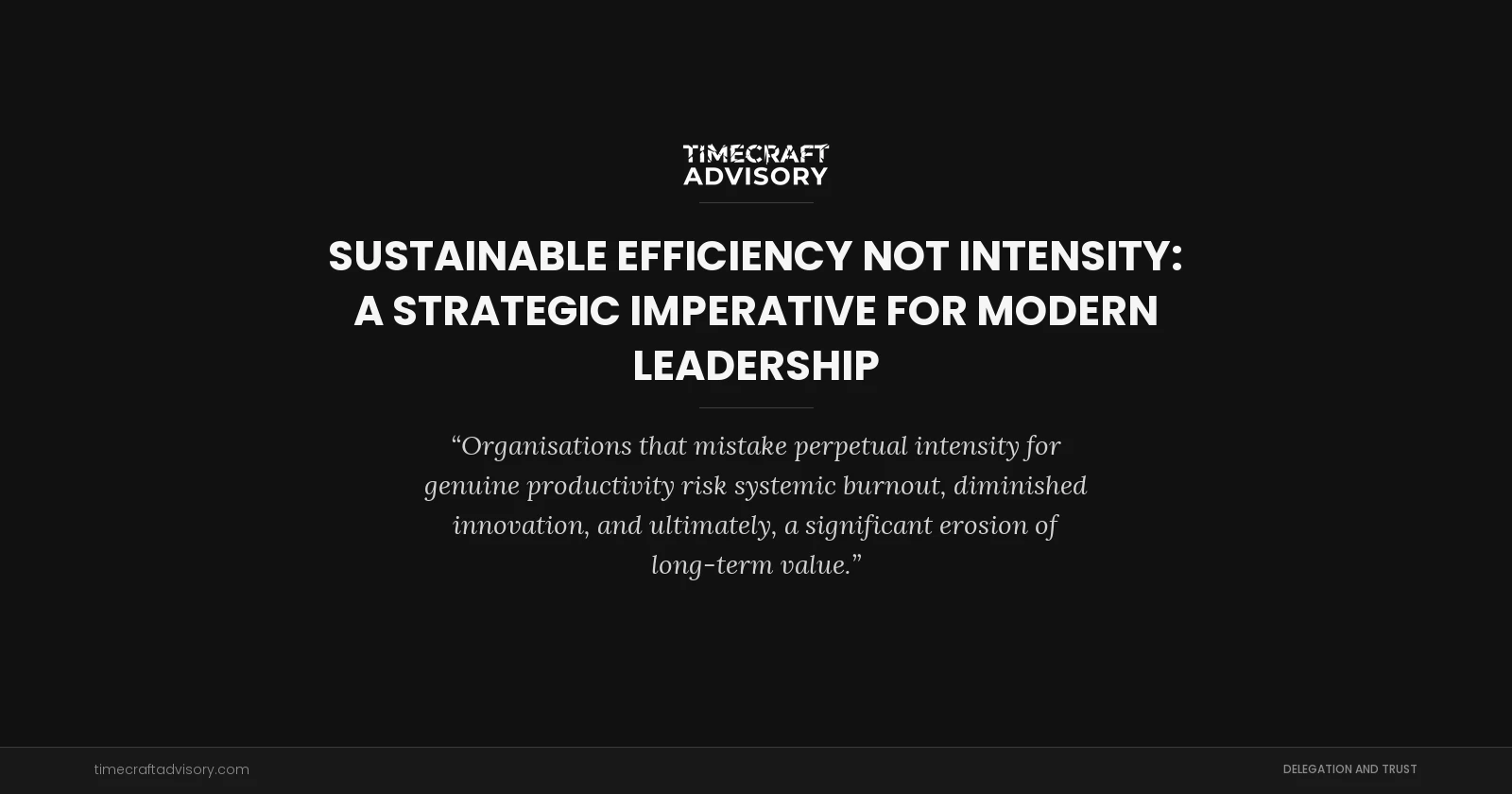 Sustainable Efficiency Not Intensity: A Strategic Imperative for Modern Leadership
