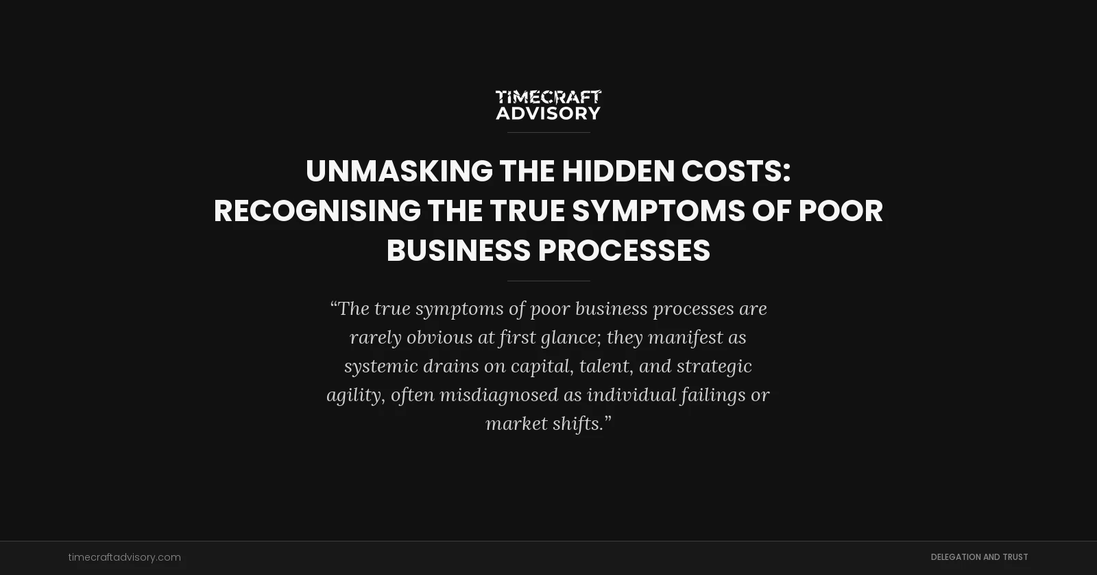 Unmasking the Hidden Costs: Recognising the True Symptoms of Poor Business Processes