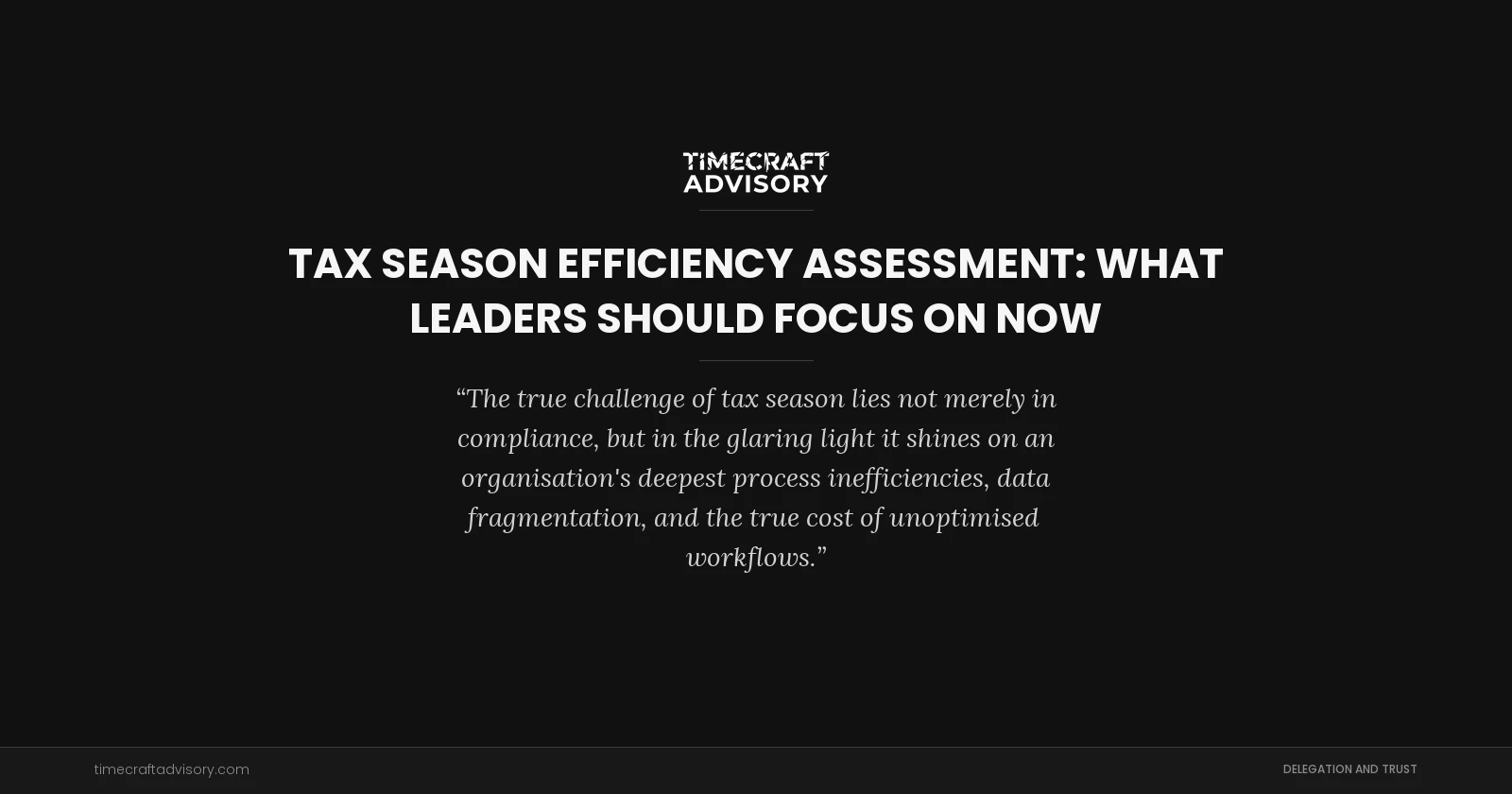 Tax Season Efficiency Assessment: What Leaders Should Focus On Now