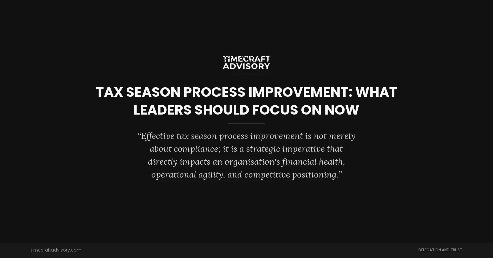 Tax Season Process Improvement: What Leaders Should Focus On Now