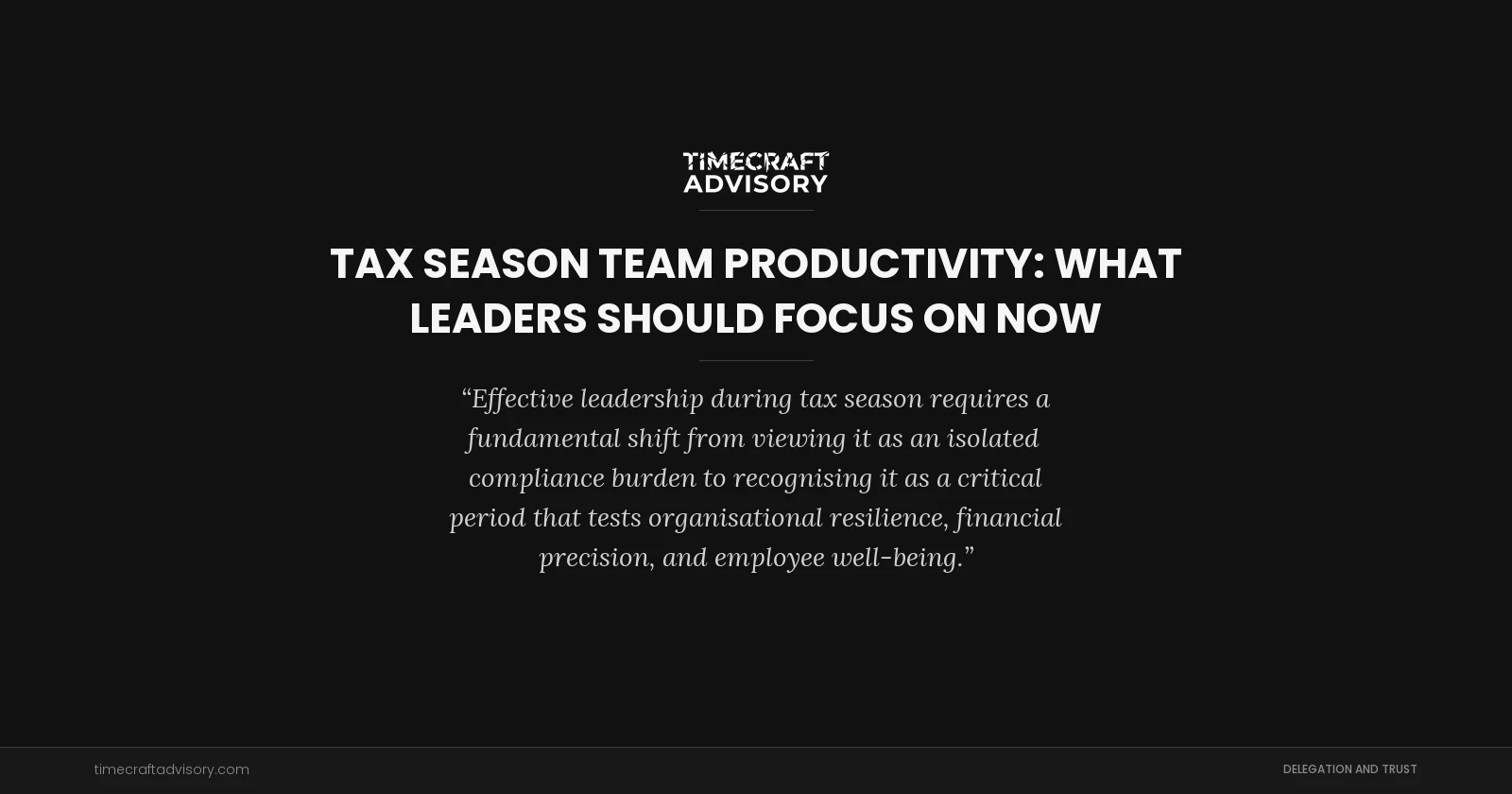 Tax Season Team Productivity: What Leaders Should Focus On Now