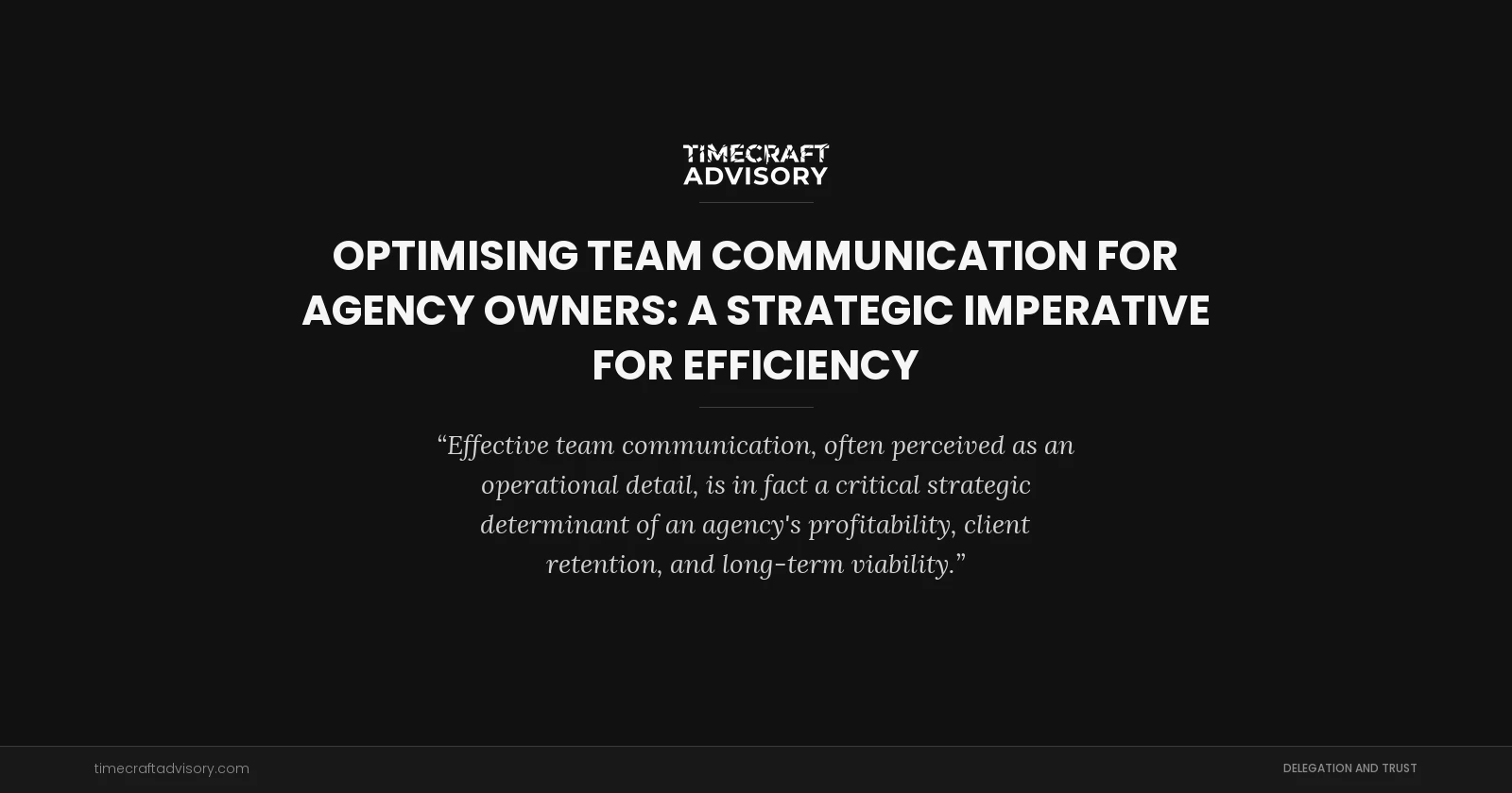 Optimising Team Communication for Agency Owners: A Strategic Imperative for Efficiency