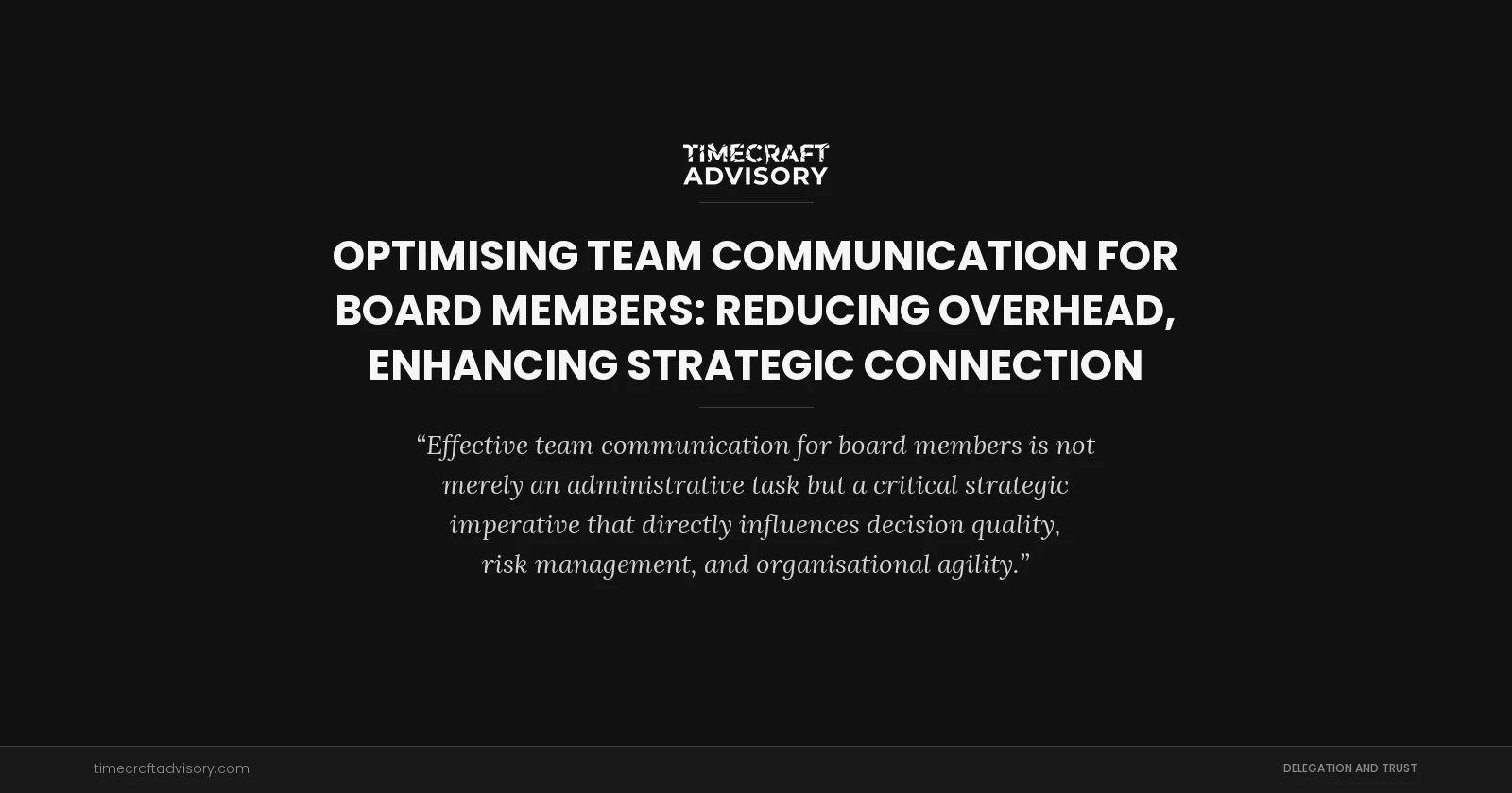 Optimising Team Communication for Board Members: Reducing Overhead, Enhancing Strategic Connection
