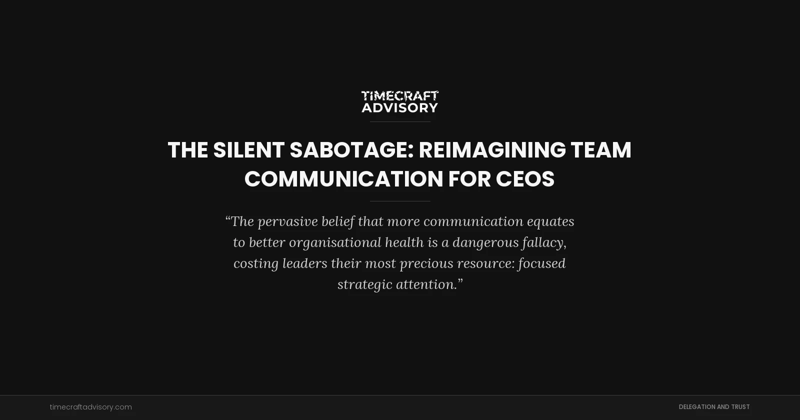 The Silent Sabotage: Reimagining Team Communication for CEOs