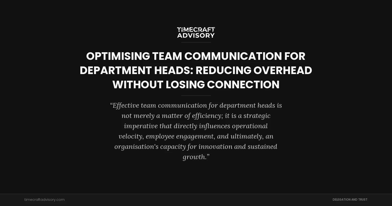 Optimising Team Communication for Department Heads: Reducing Overhead Without Losing Connection