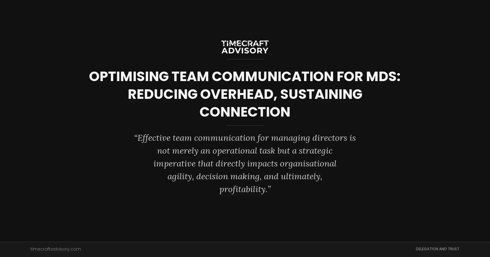 Optimising Team Communication for MDs: Reducing Overhead, Sustaining Connection