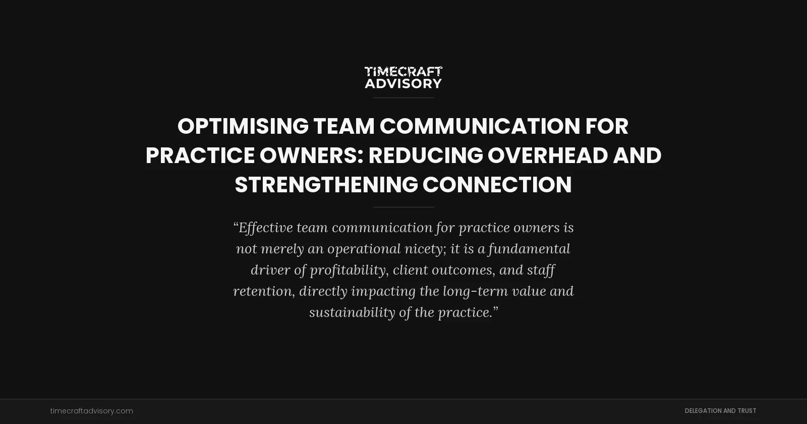 Optimising Team Communication for Practice Owners: Reducing Overhead and Strengthening Connection