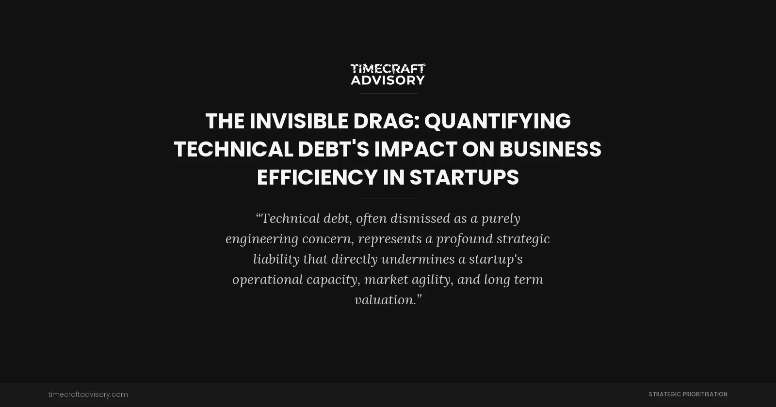 The Invisible Drag: Quantifying Technical Debt's Impact on Business Efficiency in Startups