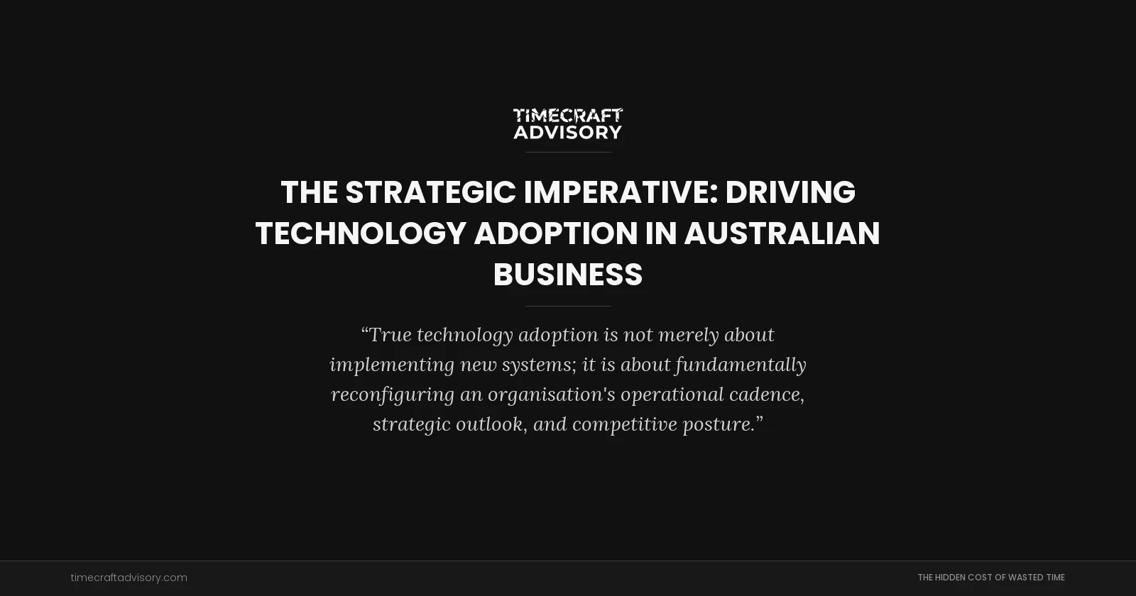 The Strategic Imperative: Driving Technology Adoption in Australian Business