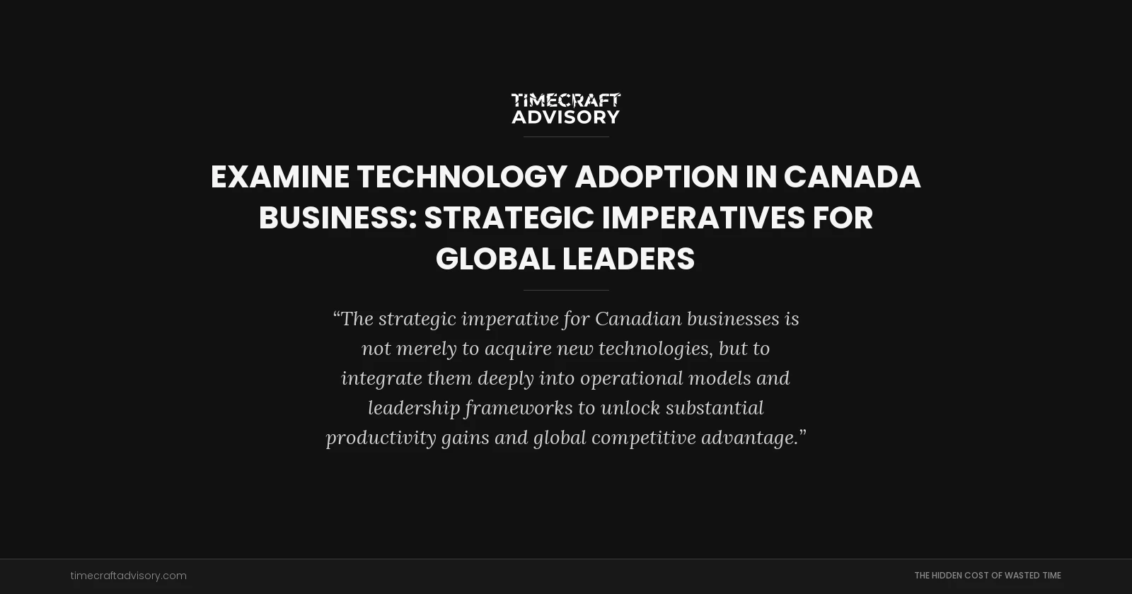 examine Technology Adoption in Canada Business: Strategic Imperatives for Global Leaders