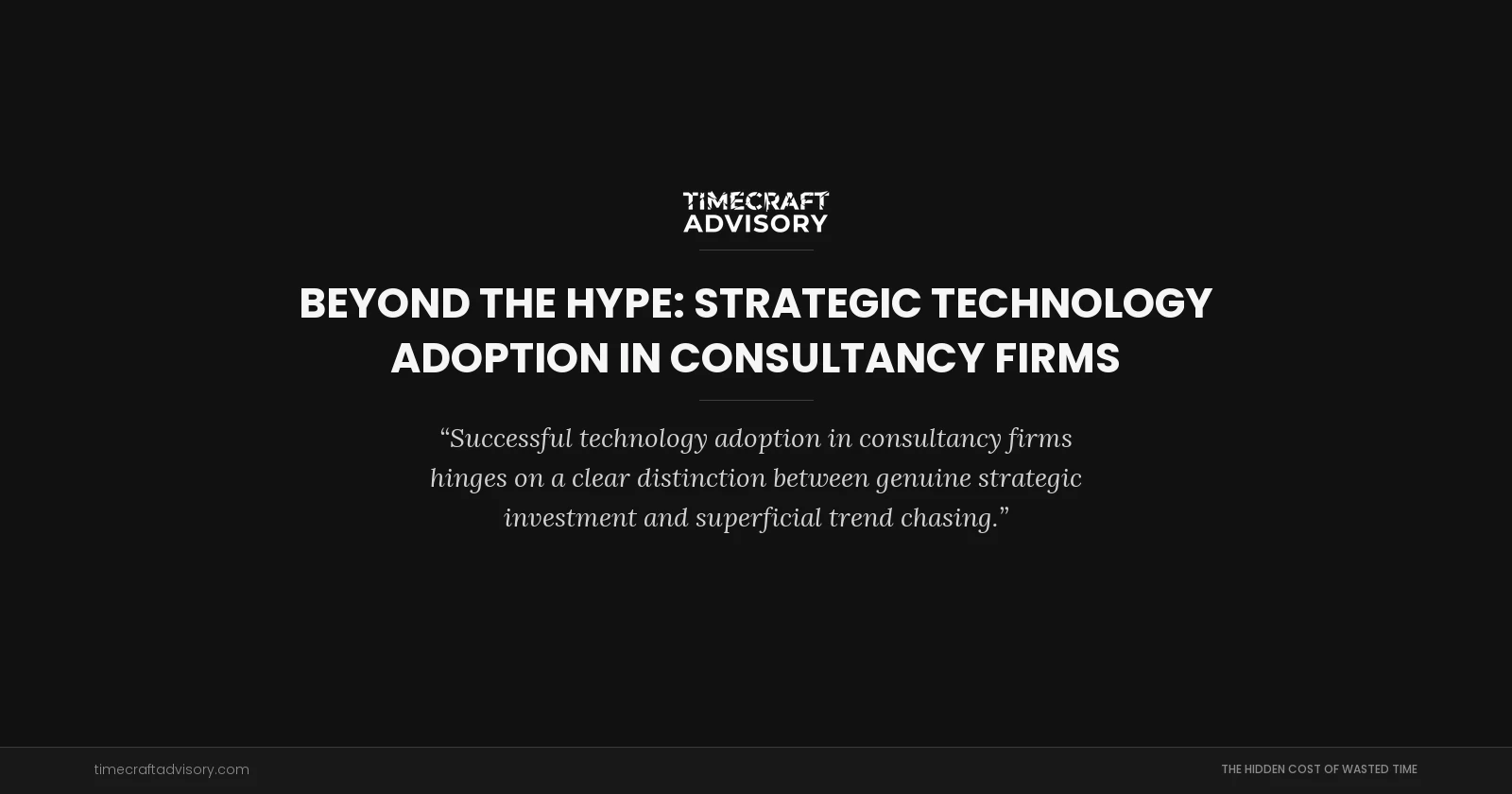 Beyond the Hype: Strategic Technology Adoption in Consultancy Firms
