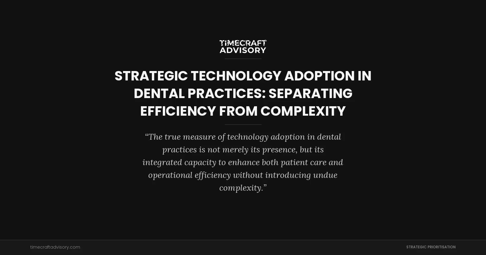 Strategic Technology Adoption in Dental Practices: Separating Efficiency from Complexity