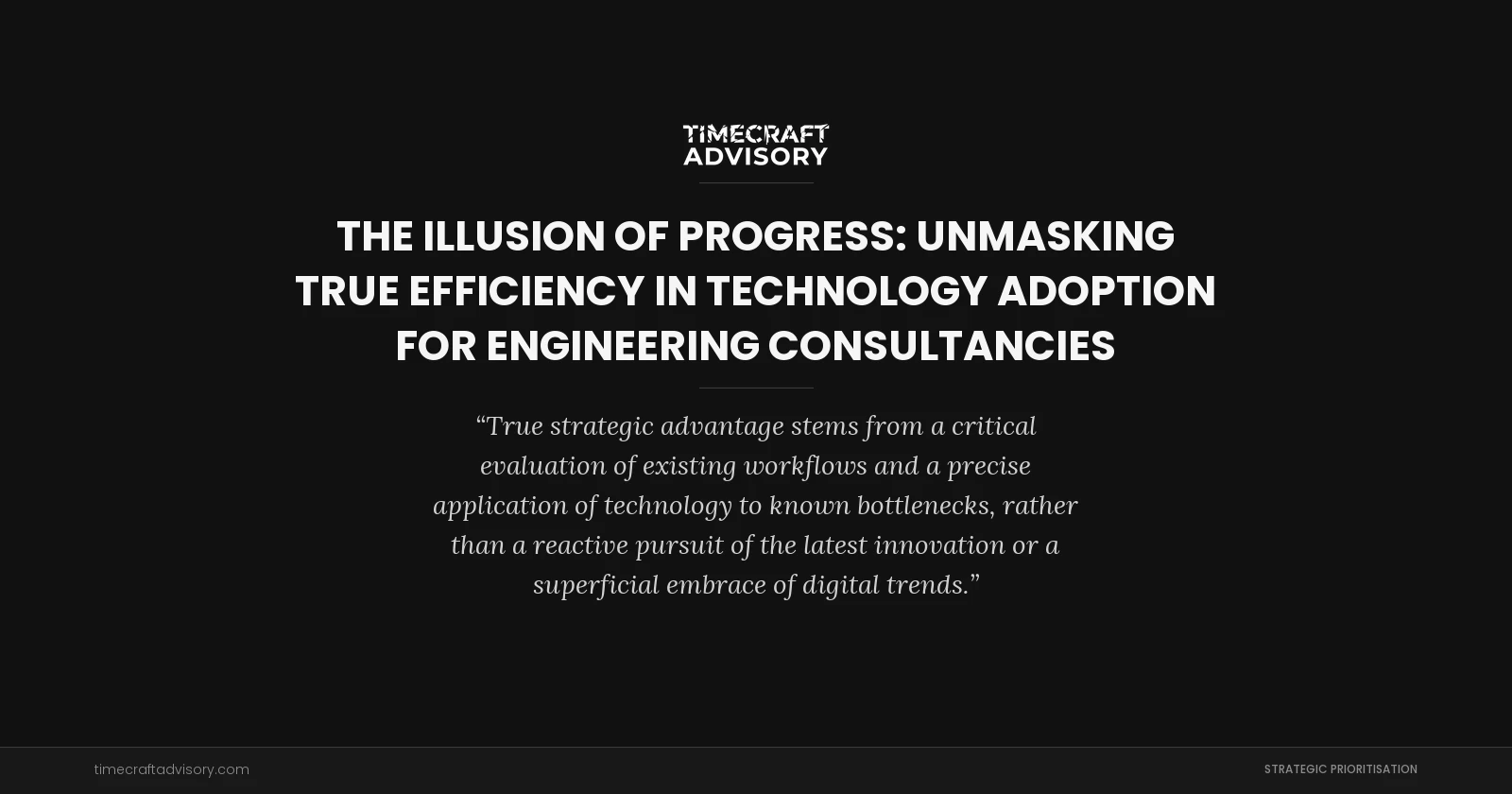 The Illusion of Progress: Unmasking True Efficiency in Technology Adoption for Engineering Consultancies