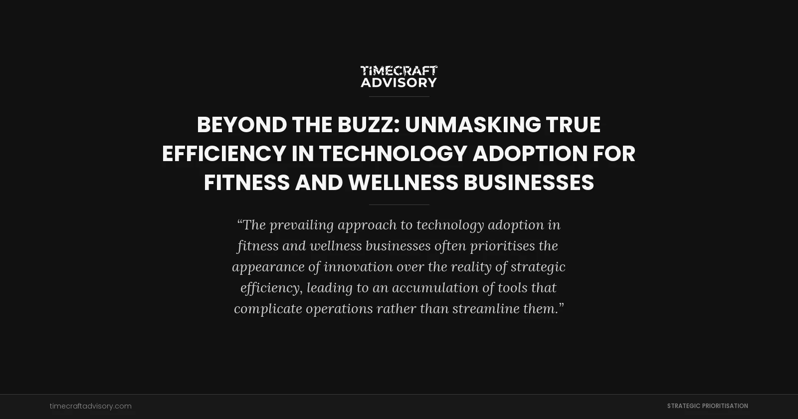Beyond the Buzz: Unmasking True Efficiency in Technology Adoption for Fitness and Wellness Businesses