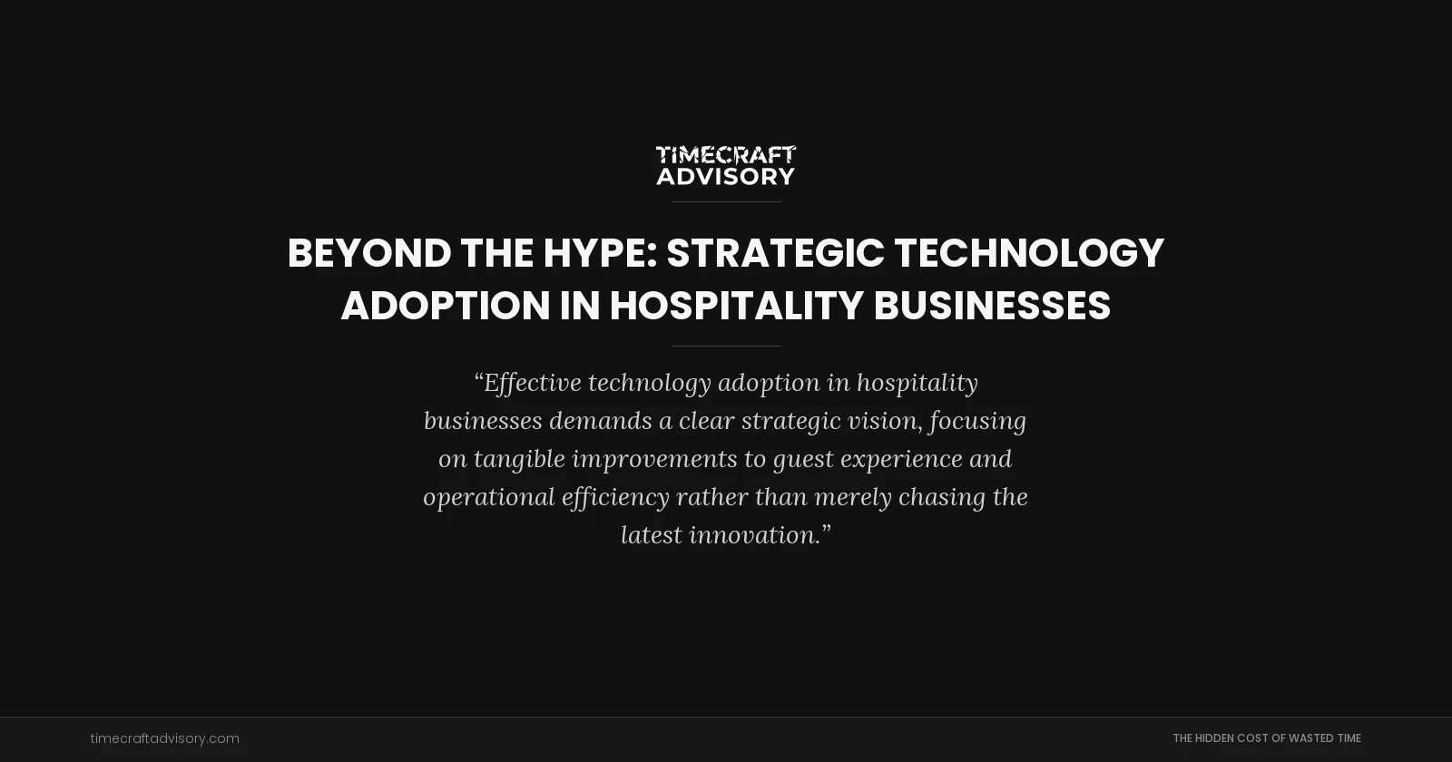 Beyond the Hype: Strategic Technology Adoption in Hospitality Businesses