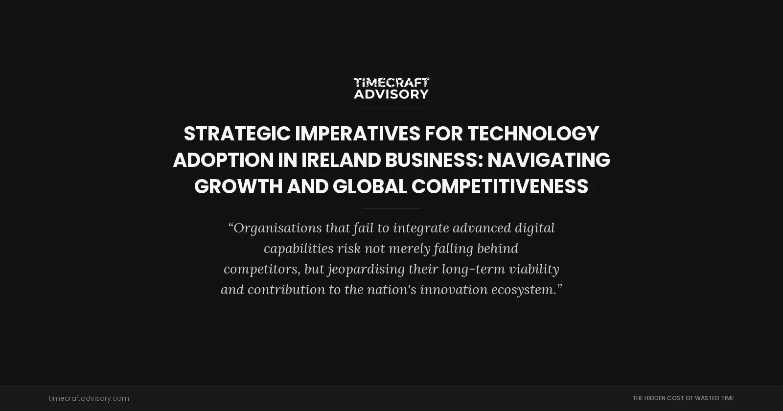 Strategic Imperatives for Technology Adoption in Ireland Business: Navigating Growth and Global Competitiveness