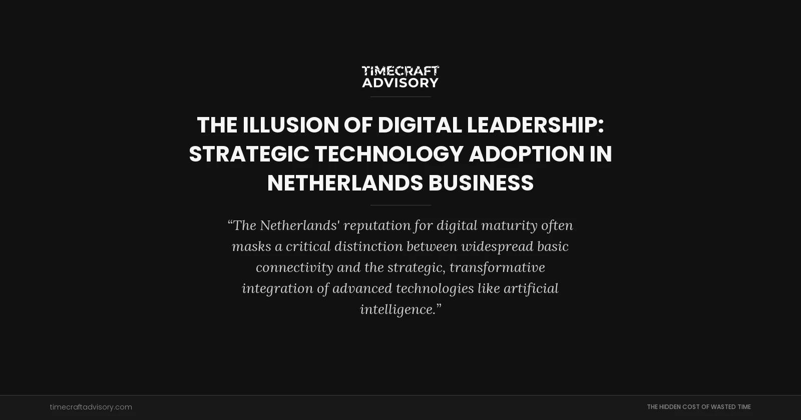 The Illusion of Digital Leadership: Strategic Technology Adoption in Netherlands Business