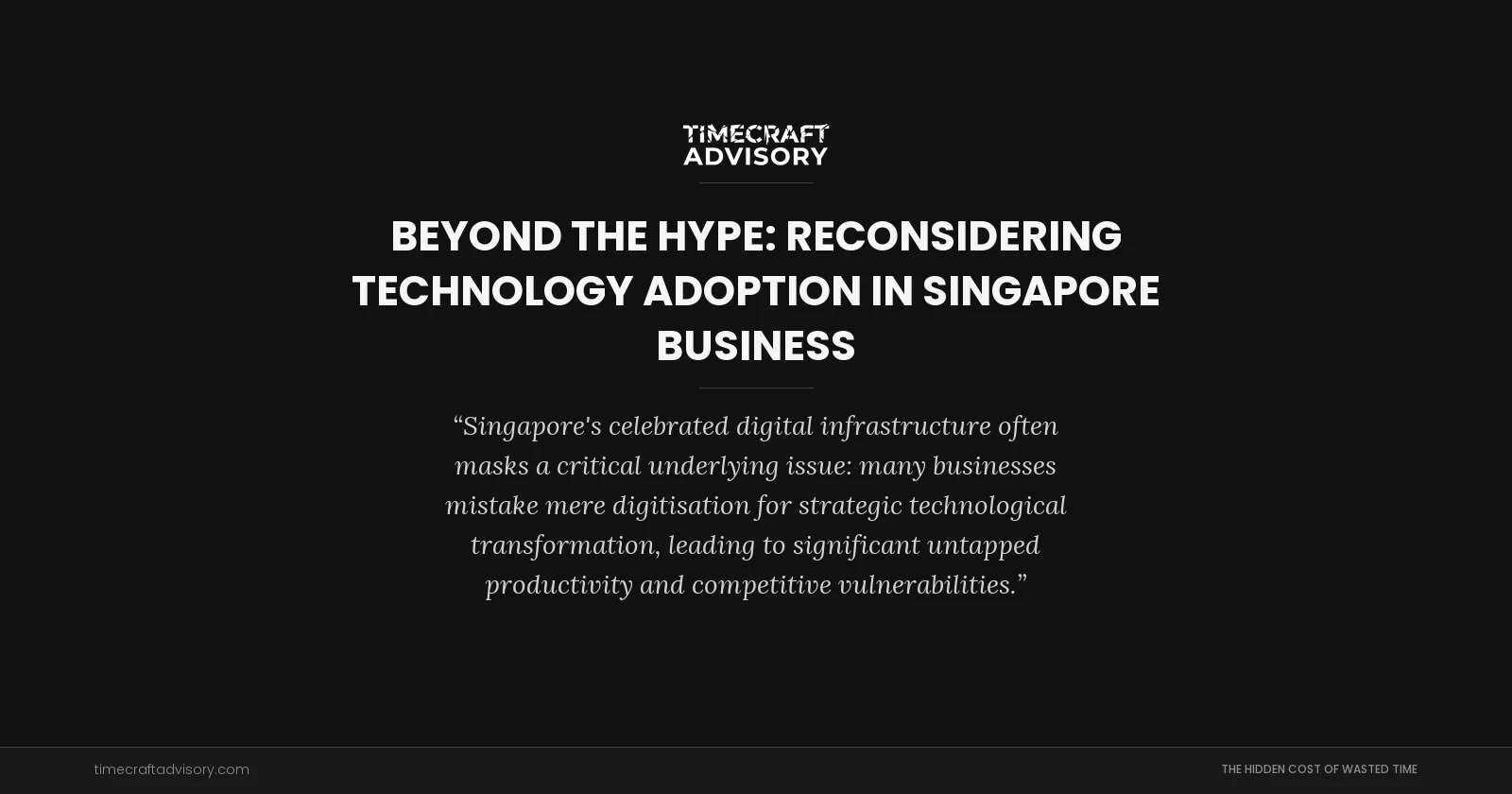 Beyond the Hype: Reconsidering Technology Adoption in Singapore Business
