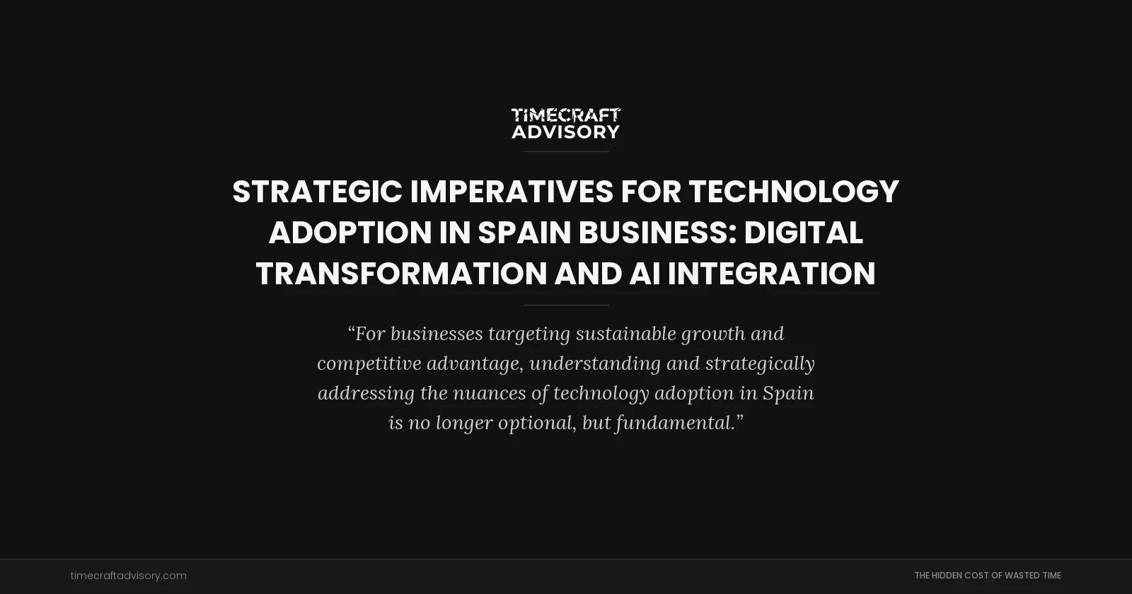 Strategic Imperatives for Technology Adoption in Spain Business: Digital Transformation and AI Integration