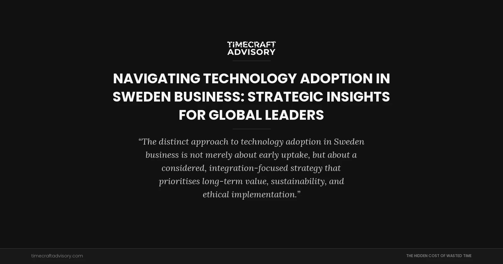 Navigating Technology Adoption in Sweden Business: Strategic Insights for Global Leaders