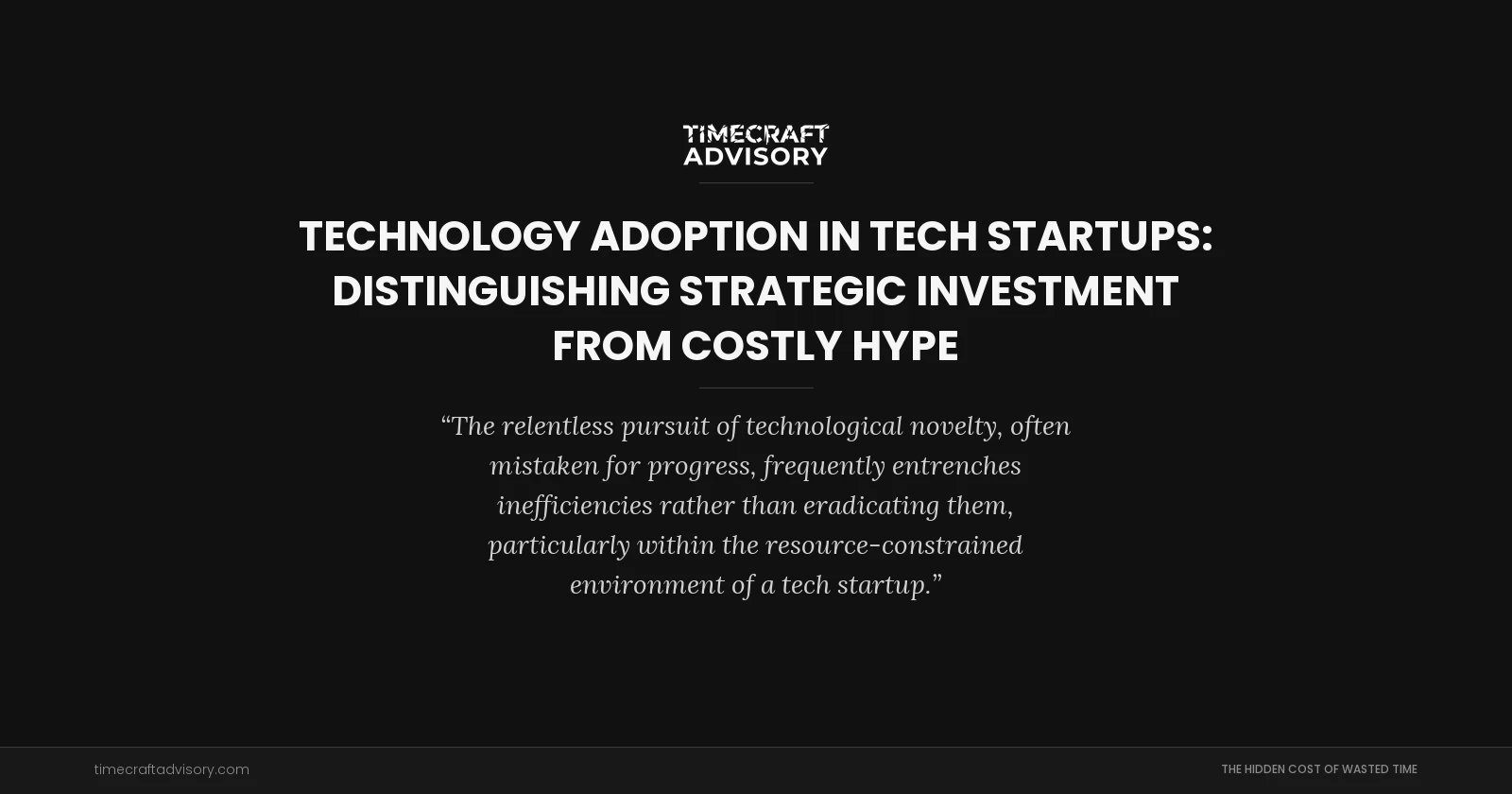 Technology Adoption in Tech Startups: Distinguishing Strategic Investment from Costly Hype