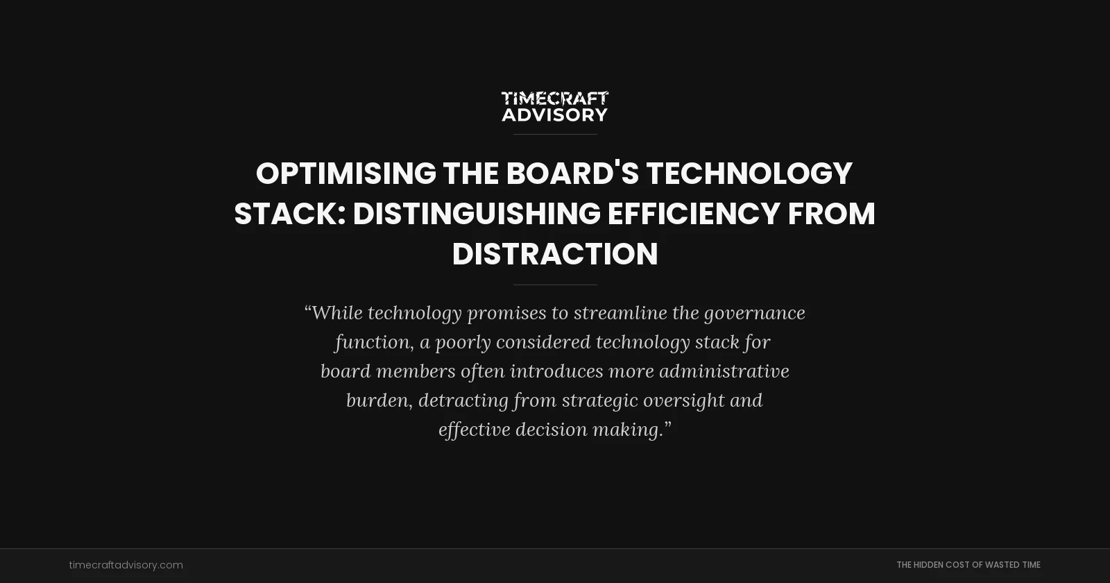 Optimising the Board's Technology Stack: Distinguishing Efficiency from Distraction