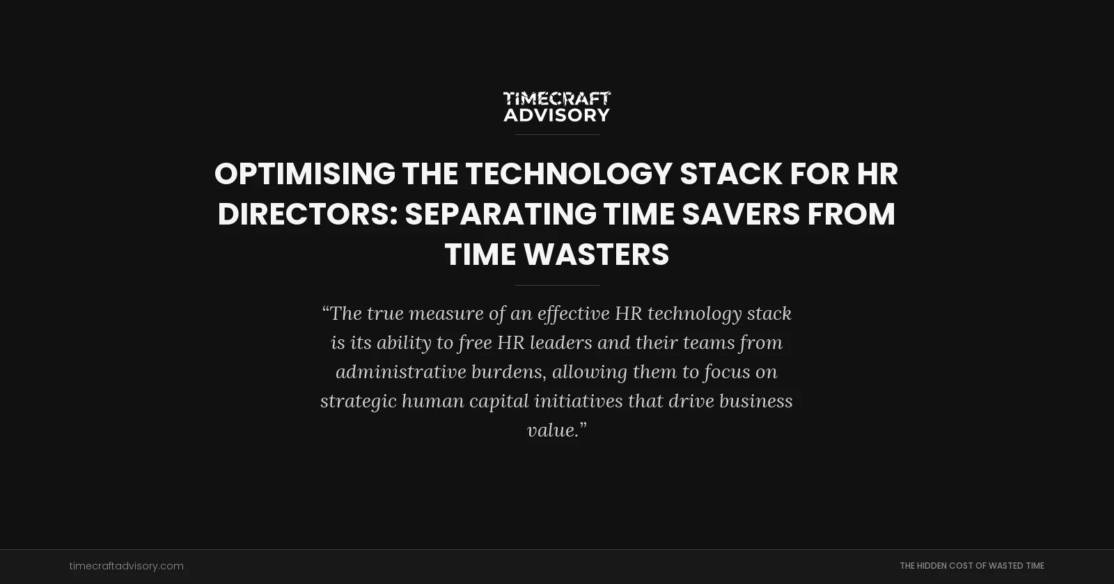 Optimising the Technology Stack for HR Directors: Separating Time Savers from Time Wasters