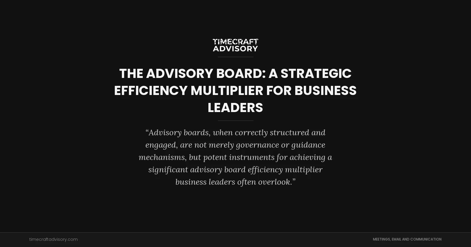 The Advisory Board: A Strategic Efficiency Multiplier for Business Leaders