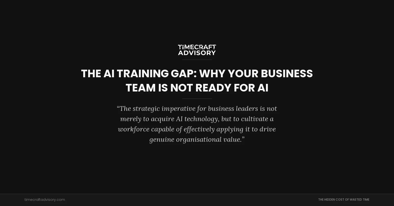The AI Training Gap: Why Your Business Team Is Not Ready for AI