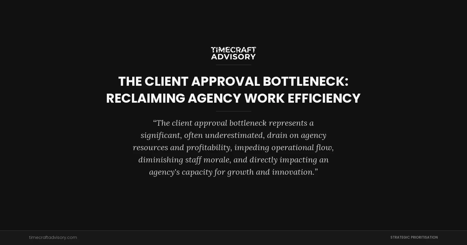The Client Approval Bottleneck: Reclaiming Agency Work Efficiency