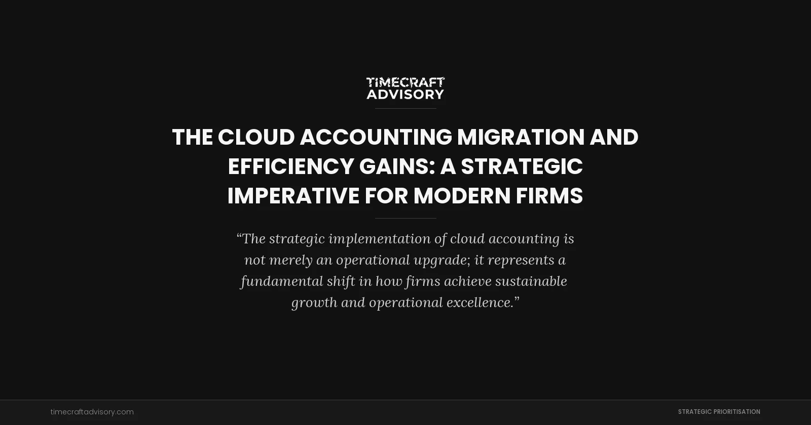The Cloud Accounting Migration and Efficiency Gains: A Strategic Imperative for Modern Firms